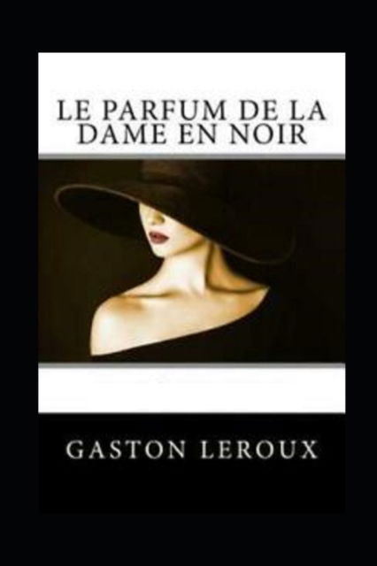 Cover for Gaston LeRoux · Le Parfum de la Dame en noir Annote (Paperback Book) (2022)