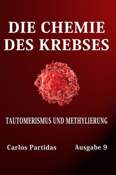 Cover for Carlos L Partidas · Die Chemie Des Krebses: Tautomerismus Und Methylierung (Paperback Book) (2022)