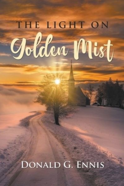 Cover for Donald G Ennis · THE LIGHT ON Golden Mist (Pocketbok) (2022)