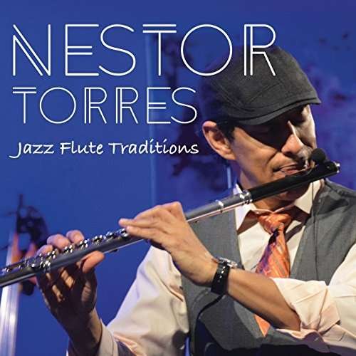 Cover for Nestor Torres · Jazz Flute Traditions (CD) (2017)