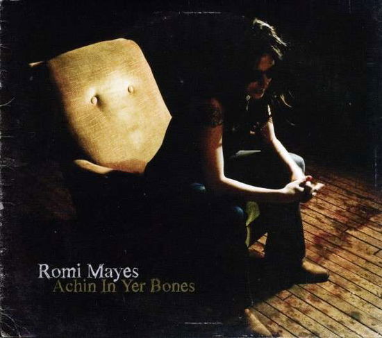 Cover for Romi Mayes · Achin in Yer Bones (CD) (2009)