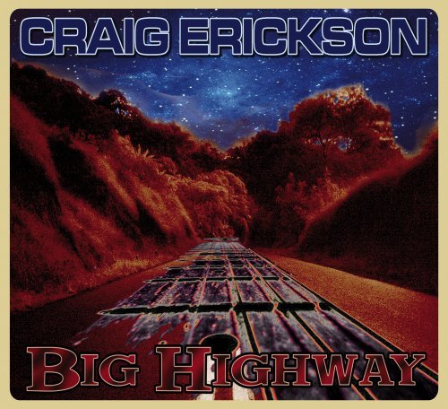 Big Highway - Craig Erickson - Musik - GROOVEYARD - 0837101321549 - 21. Mai 2007