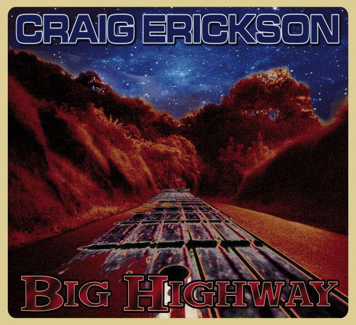 Big Highway - Craig Erickson - Música - GROOVEYARD - 0837101321549 - 21 de maio de 2007