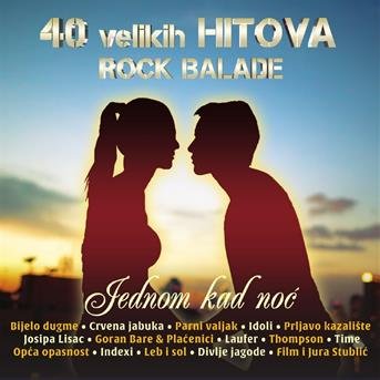 40 Velikih Hitova / Rock Balade / Jednom Kad Noc - Razlicni Izvajalci - Música -  - 3850126074549 - 24 de enero de 2005