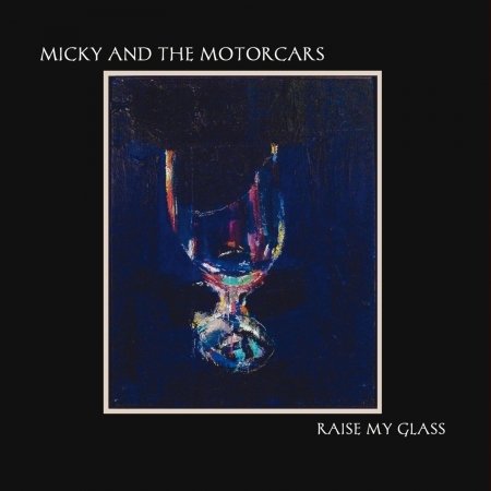 Cover for Micky &amp; the Motorcars · Raise My Glass (CD) (2011)