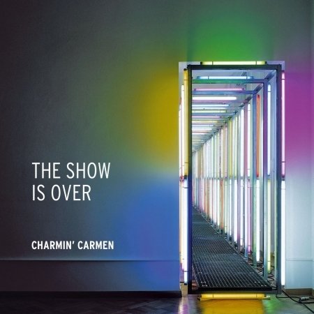 Cover for Charmin Carmen · The Show is over (CD) (2018)