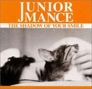 Shadow of Your Smile - Junior Mance - Music - PONY - 4988013331549 - July 18, 2007