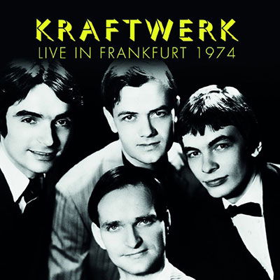 Live in Frankfurt 1974 - Kraftwerk - Musiikki - RATS PACK RECORDS CO. - 4997184165549 - perjantai 19. elokuuta 2022