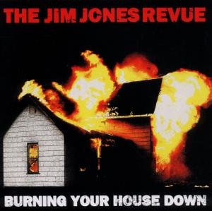 Burning Your House Down - Jim Jones Revue - Musik - PLAY IT AGAIN SAM - 5413356580549 - 24. september 2010