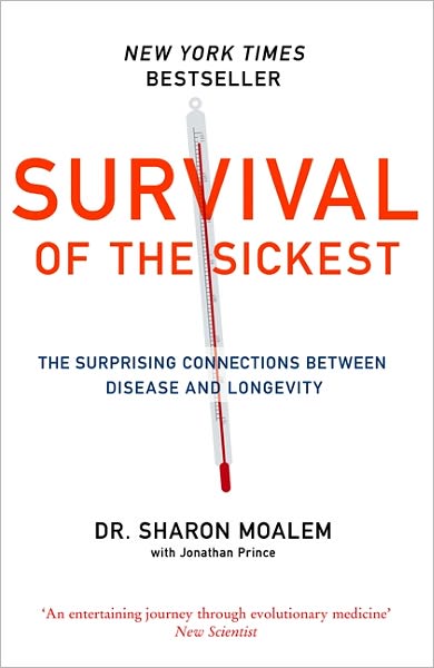 Survival of the Sickest: The Surprising Connections Between Disease and Longevity - Dr Sharon Moalem - Livros - HarperCollins Publishers - 9780007256549 - 4 de fevereiro de 2008