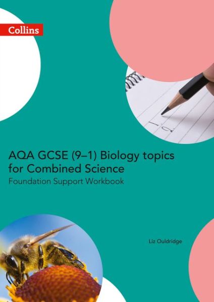 Cover for Liz Ouldridge · AQA GCSE 9-1 Biology for Combined Science Foundation Support Workbook - GCSE Science 9-1 (Paperback Book) [Amazon PrintReplica edition] (2016)