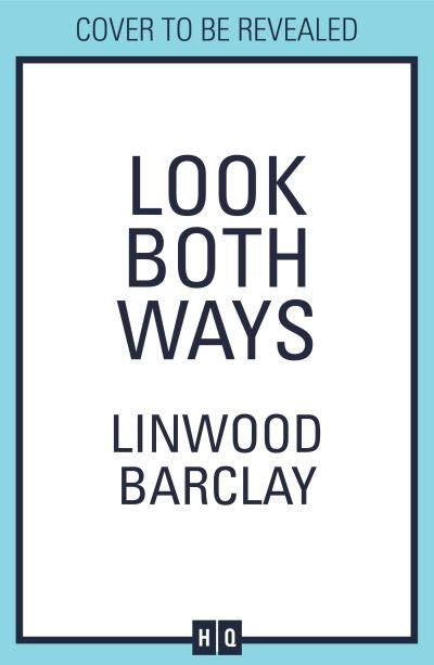 Look Both Ways - Linwood Barclay - Books - HarperCollins Publishers - 9780008499549 - February 2, 2023