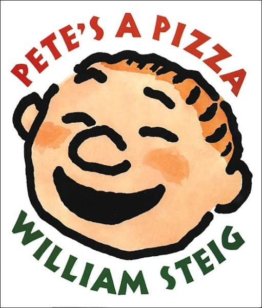 Pete's a Pizza - William Steig - Kirjat - HarperCollins Publishers Inc - 9780060527549 - tiistai 5. elokuuta 2003
