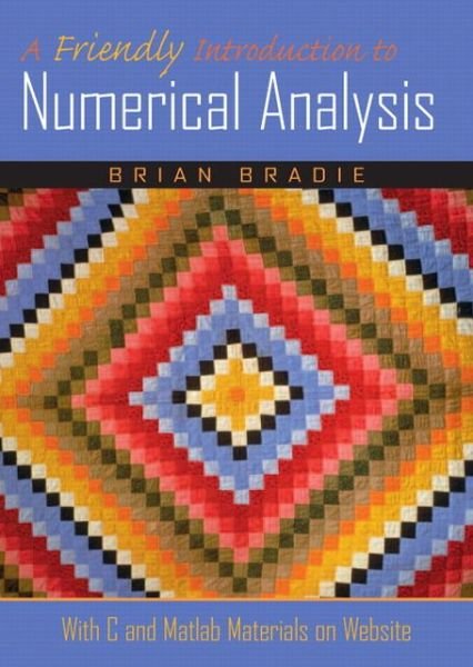 Friendly Introduction to Numerical Analysis, A - Brian Bradie - Libros - Pearson Education (US) - 9780130130549 - 26 de mayo de 2005