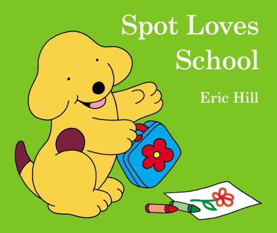 Cover for Eric Hill · Spot Loves School (Board book) (2015)