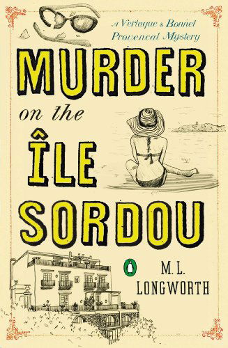 Cover for M.L. Longworth · Murder on the Ile Sordou: A Verlaque and Bonnet Mystery (Paperback Book) (2014)