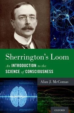 Cover for McComas, Alan J. (Emeritus Professor of Medicine (Neurology), Emeritus Professor of Medicine (Neurology), McMaster University) · Sherrington's Loom: An Introduction to the Science of Consciousness (Hardcover Book) (2019)