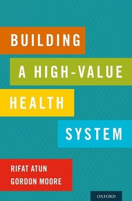 Cover for Atun, Rifat (Professor of Global Health Systems, Professor of Global Health Systems, Harvard University) · Building a High-Value Health System (Paperback Bog) (2021)