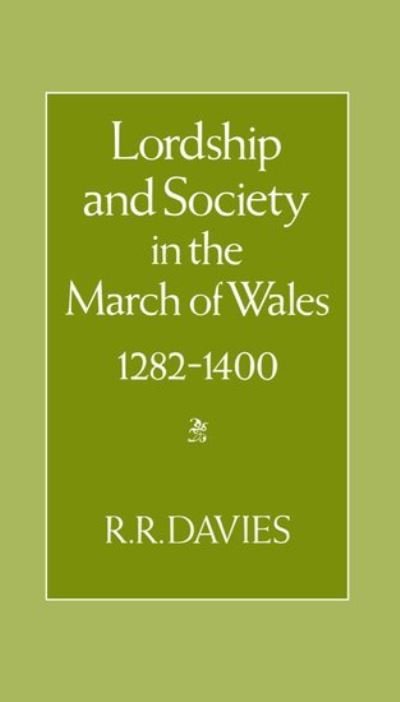 Cover for R R Davies · Lordship and Society in the March of Wales 1282-1400 (Gebundenes Buch) (1978)