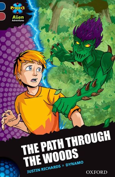 Project X Alien Adventures: Dark Blue Book Band, Oxford Level 15: The Path Through the Woods - Project X ^IAlien Adventures^R - Justin Richards - Books - Oxford University Press - 9780198310549 - April 23, 2015