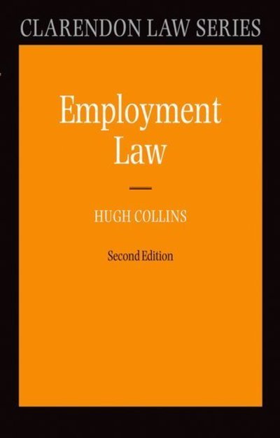 Employment Law - Clarendon Law Series - Collins, Hugh (Professor of English Law, London School of Economics) - Bøger - Oxford University Press - 9780199566549 - 24. juni 2010