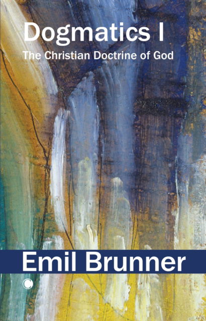 Cover for Emil Brunner · Dogmatics I: The Christian Doctrine of God (Paperback Book) (2025)