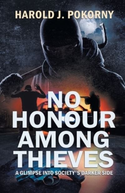 Cover for Harold J. Pokorny · No Honour Among Thieves : A Glimpse into Society's Darker Side (Paperback Book) (2021)