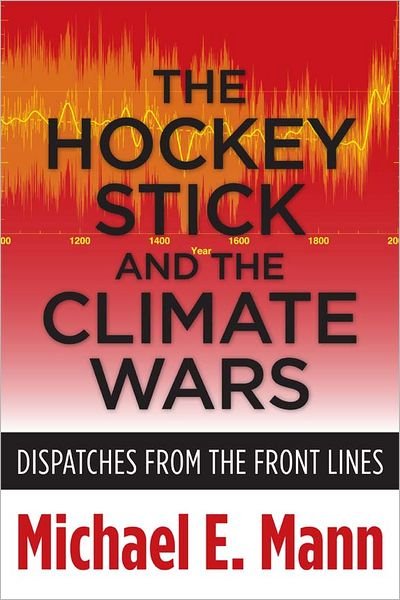 Cover for Michael Mann · The Hockey Stick and the Climate Wars: Dispatches from the Front Lines (Hardcover bog) (2012)
