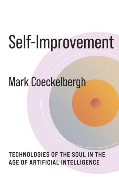 Cover for Mark Coeckelbergh · Self-Improvement: Technologies of the Soul in the Age of Artificial Intelligence - No Limits (Innbunden bok) (2022)