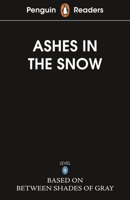 Cover for Ruta Sepetys · Penguin Readers Level 5: Ashes in the Snow (ELT Graded Reader) (Paperback Bog) (2025)