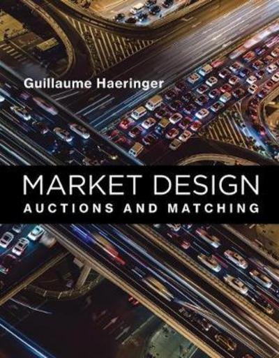 Cover for Haeringer, Guillaume (Baruch College, City University of New York) · Market Design: Auctions and Matching - Market Design (Gebundenes Buch) (2018)