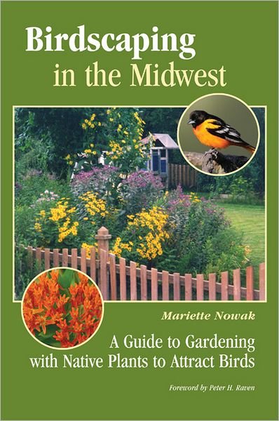 Cover for Mariette Nowak · Birdscaping in the Midwest: A Guide to Gardening with Native Plants to Attract Birds (Pocketbok) (2012)