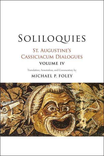 Cover for Saint Augustine · Soliloquies: St. Augustine's Cassiciacum Dialogues, Volume 4 (Hardcover Book) (2020)