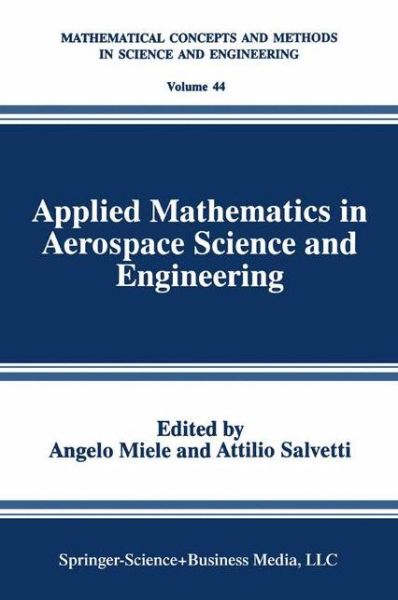 Cover for Angelo Miele · Applied Mathematics in Aerospace Science and Engineering - Mathematical Concepts and Methods in Science and Engineering (Hardcover Book) [1994 edition] (1994)
