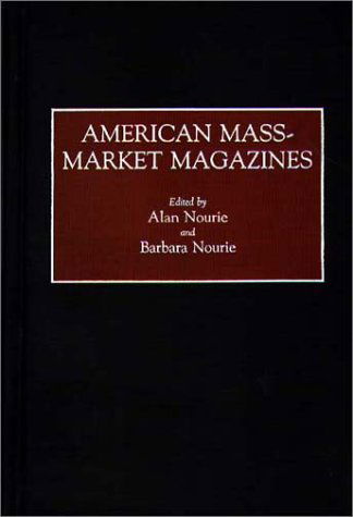 Cover for Alan Nourie · American Mass-Market Magazines - Historical Guides to the World's Periodicals and Newspapers (Hardcover Book) (1990)