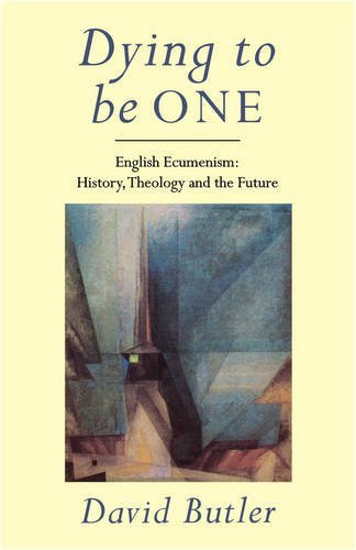 Dying to Be One: English Ecumenism - David Butler - Bücher - SCM Press - 9780334026549 - 17. Mai 2012