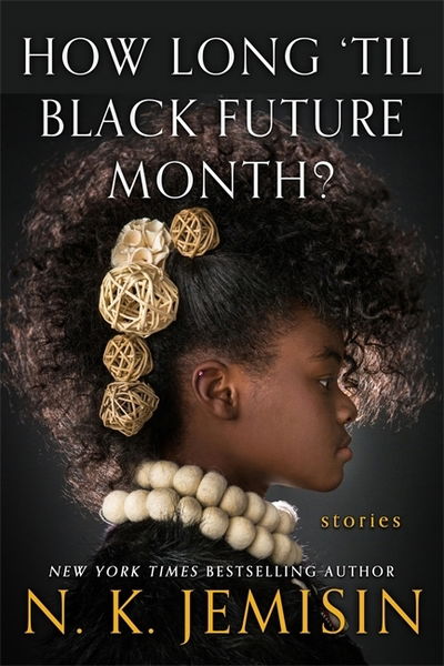 How Long 'til Black Future Month? - N. K. Jemisin - Kirjat - Little, Brown Book Group - 9780356512549 - torstai 29. marraskuuta 2018