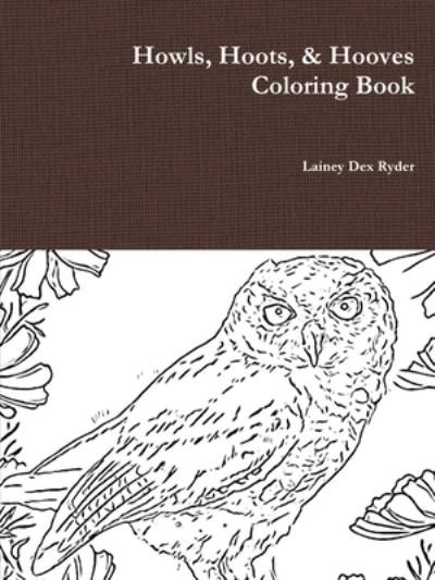 Cover for Lainey Dex Ryder · Howls, Hoots, &amp; Hooves Coloring Book (Paperback Bog) (2020)
