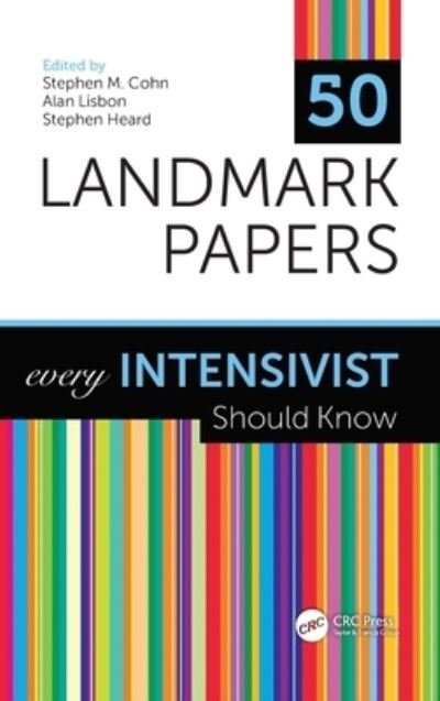 Cover for Cohn, Stephen M., MD. (Professor of Surgery, Hackensack Meridian School of Medicine at Seton Hall University, Nutley, NJ, USA) · 50 Landmark Papers every Intensivist Should Know - 50 Landmark Papers (Hardcover Book) (2021)