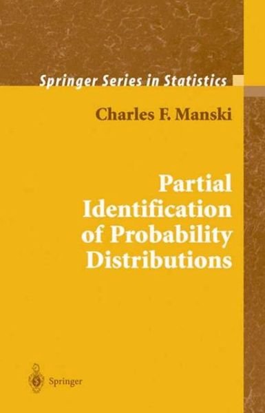 Cover for Charles F. Manski · Partial Identification of Probability Distributions - Springer Series in Statistics (Hardcover Book) [2003 edition] (2003)