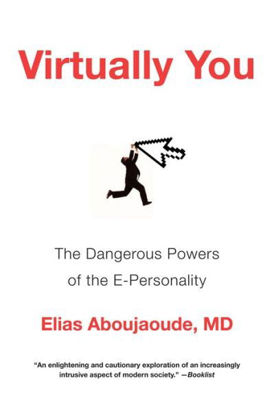 Cover for Aboujaoude, Elias (Stanford University) · Virtually You: The Dangerous Powers of the E-Personality (Paperback Bog) (2012)