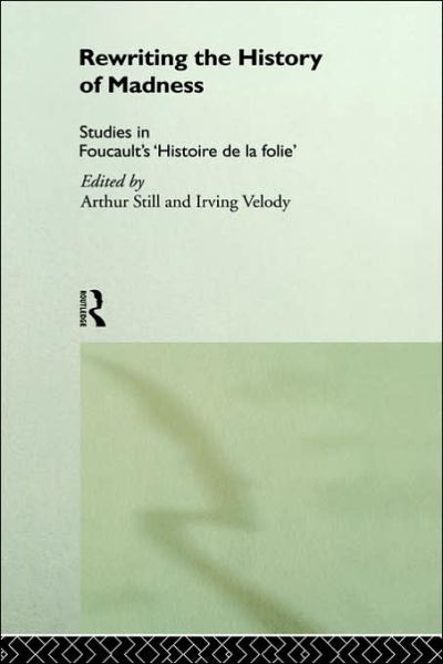 Cover for Arthur Still · Rewriting the History of Madness: Studies in Foucault's `Histoire de la Folie' (Hardcover Book) (1992)