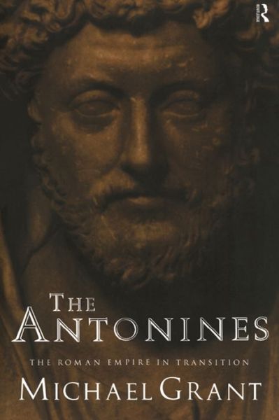 Cover for Michael Grant · The Antonines: The Roman Empire in Transition (Hardcover Book) (1994)