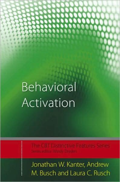 Cover for Kanter, Jonathan W. (University of Wisconsinâ€“Milwaukee, USA) · Behavioral Activation: Distinctive Features - CBT Distinctive Features (Paperback Book) (2009)