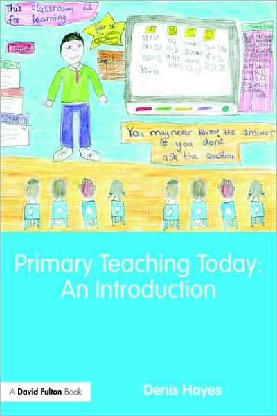 Cover for Hayes, Denis (Formerly University of Plymouth,UK) · Primary Teaching Today: An Introduction (Paperback Book) (2008)