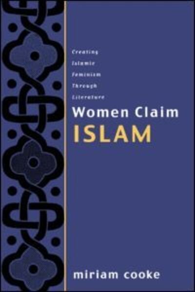 Cover for Miriam Cooke · Women Claim Islam: Creating Islamic Feminism Through Literature (Taschenbuch) (2000)