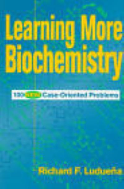 Cover for Luduena, Richard F. (The University of Texas Health Science Center, San Antonio) · Learning More Biochemistry: 100 New Case-Oriented Problems (Taschenbuch) (1997)