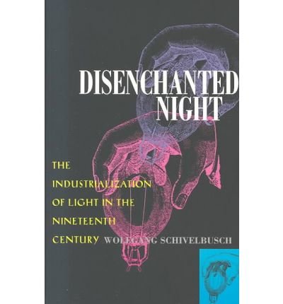 Cover for Wolfgang Schivelbusch · Disenchanted Night: The Industrialization of Light in the Nineteenth Century (Paperback Book) (1995)