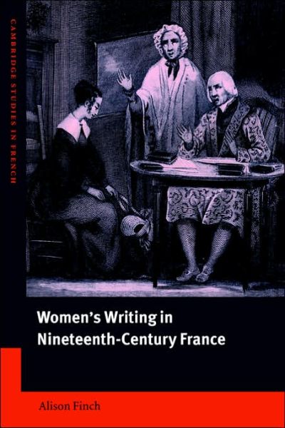 Cover for Finch, Alison (Merton College, Oxford) · Women's Writing in Nineteenth-Century France - Cambridge Studies in French (Paperback Book) (2006)