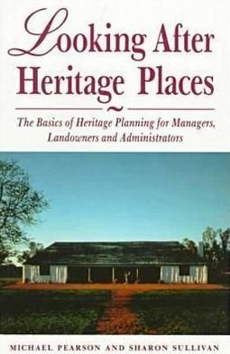 Cover for Michael Pearson · Looking After Heritage Places: The Basics of Heritage Planning for Managers, Landowners and Administrators (Taschenbuch) (2024)